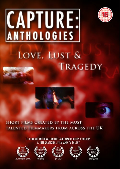 Capture Anthologies: Love, Lust and Tragedy (2010) постер